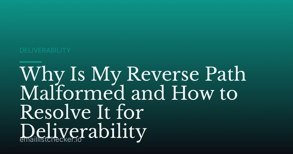 Why Is My Reverse Path Malformed and How to Resolve It for Deliverability