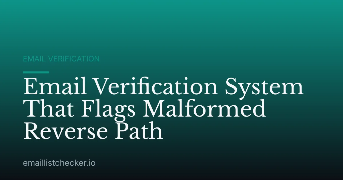 Email Verification System That Flags Malformed Reverse Path