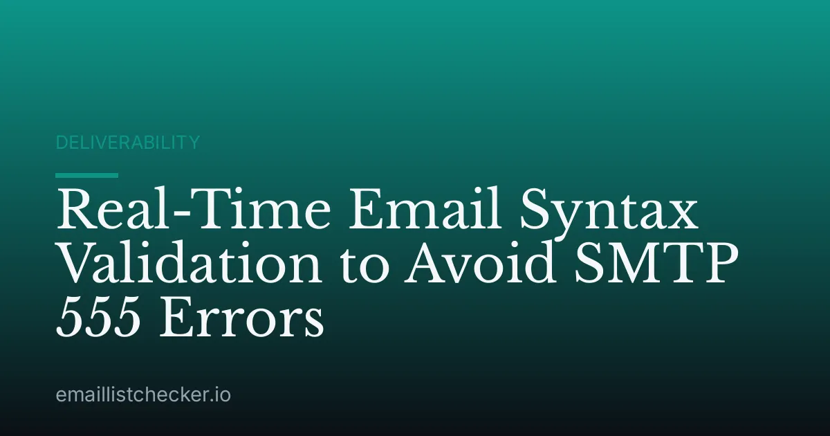 Real-Time Email Syntax Validation to Avoid SMTP 555 Errors