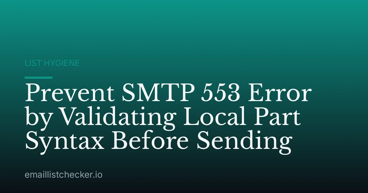 Prevent SMTP 553 Error by Validating Local Part Syntax Before Sending