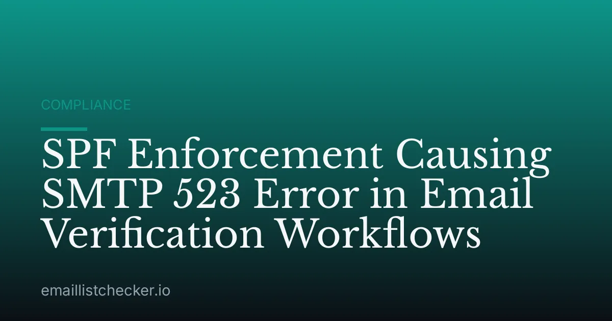 SPF Enforcement Causing SMTP 523 Error in Email Verification Workflows