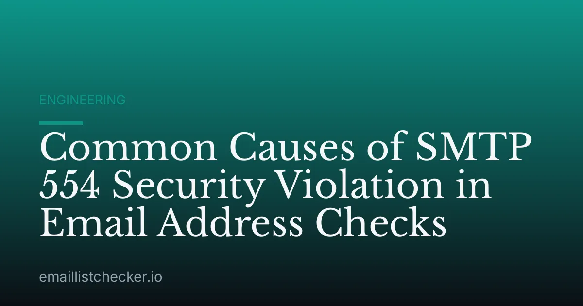 Common Causes of SMTP 554 Security Violation in Email Address Checks