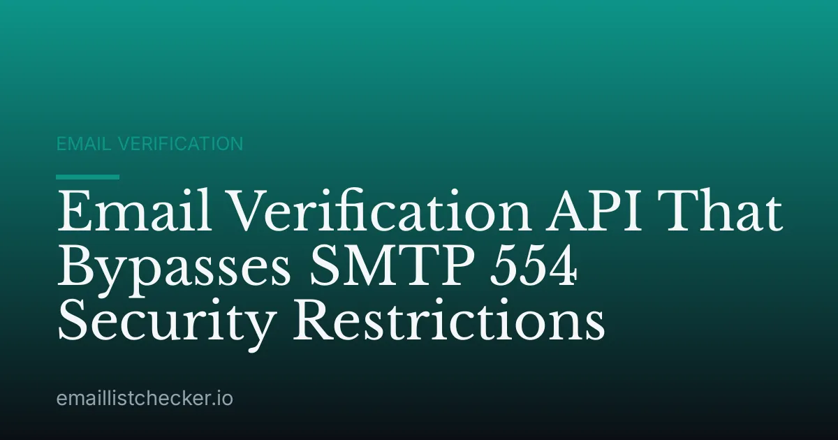 Email Verification API That Bypasses SMTP 554 Security Restrictions