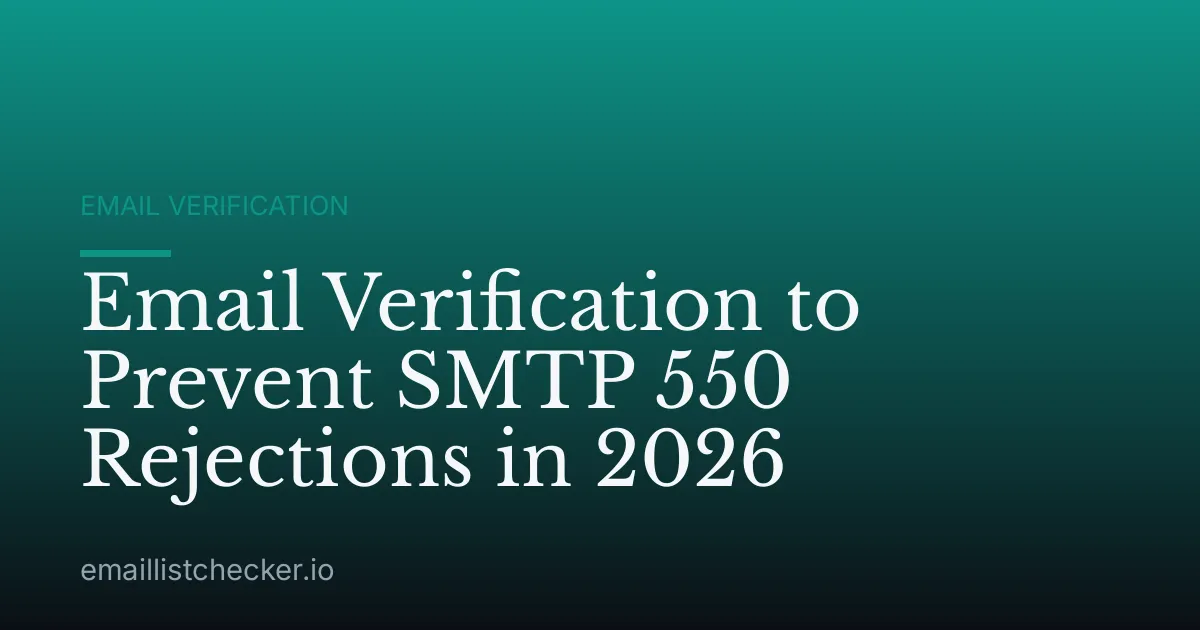 Email Verification to Prevent SMTP 550 Rejections in 2026