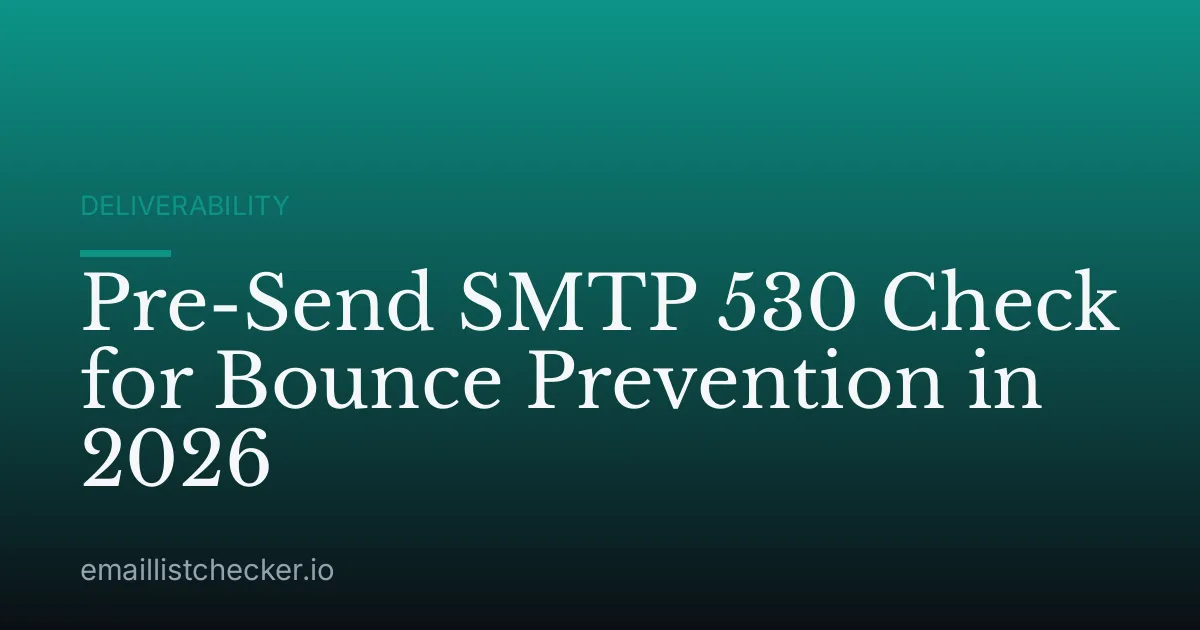 Pre-Send SMTP 530 Check for Bounce Prevention in 2026