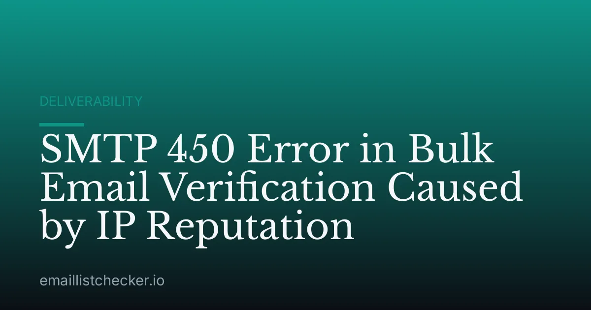 SMTP 450 Error in Bulk Email Verification Caused by IP Reputation