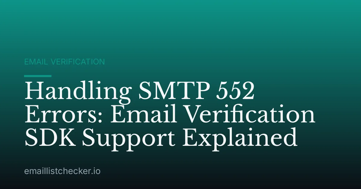 Handling SMTP 552 Errors: Email Verification SDK Support Explained