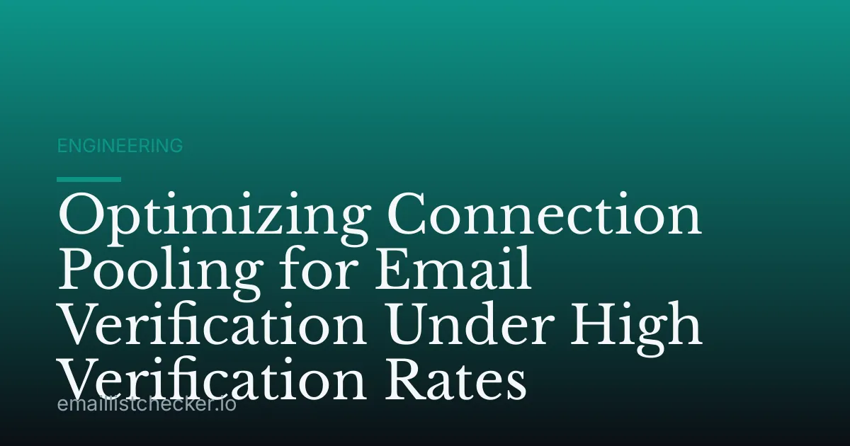 Optimizing Connection Pooling for Email Verification Under High Verification Rates