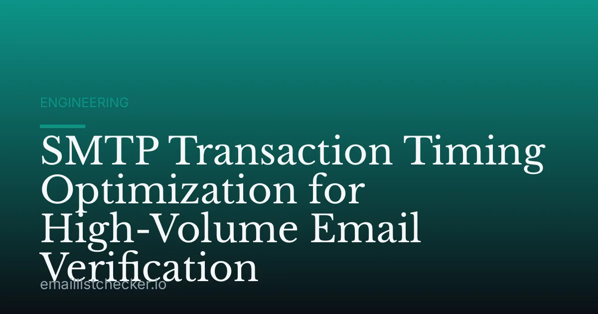 SMTP Transaction Timing Optimization for High-Volume Email Verification