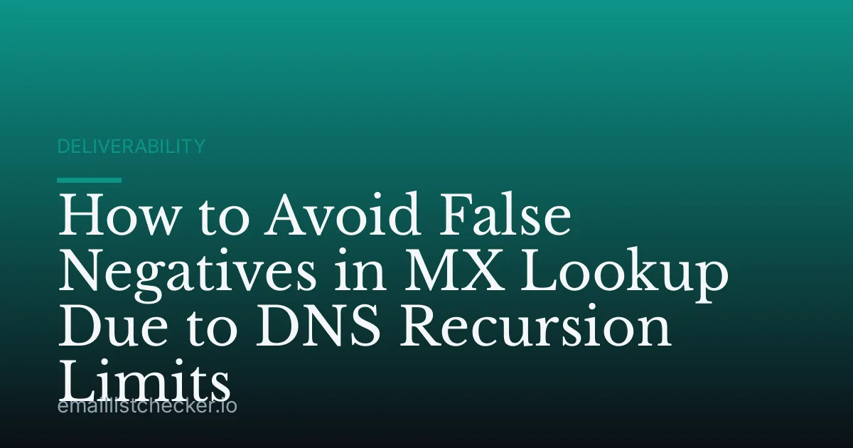 How to Avoid False Negatives in MX Lookup Due to DNS Recursion Limits