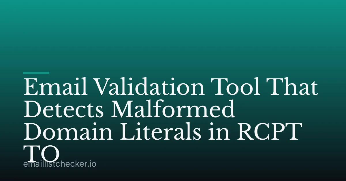 Email Validation Tool That Detects Malformed Domain Literals in RCPT TO