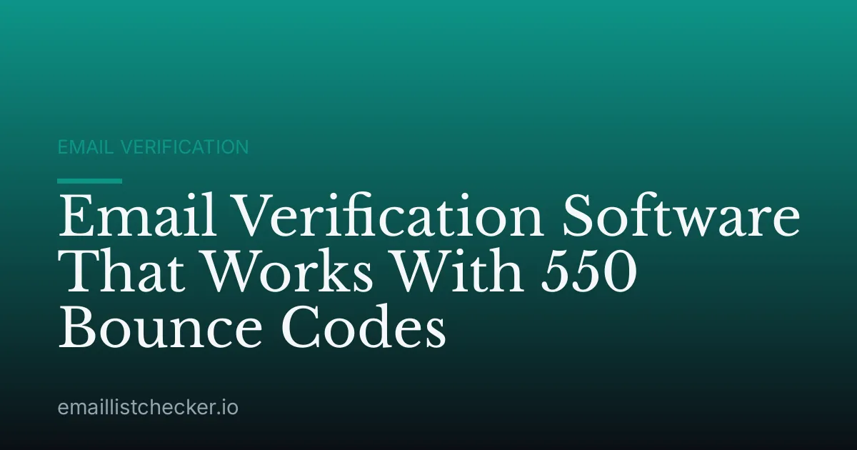 Email Verification Software That Works With 550 Bounce Codes