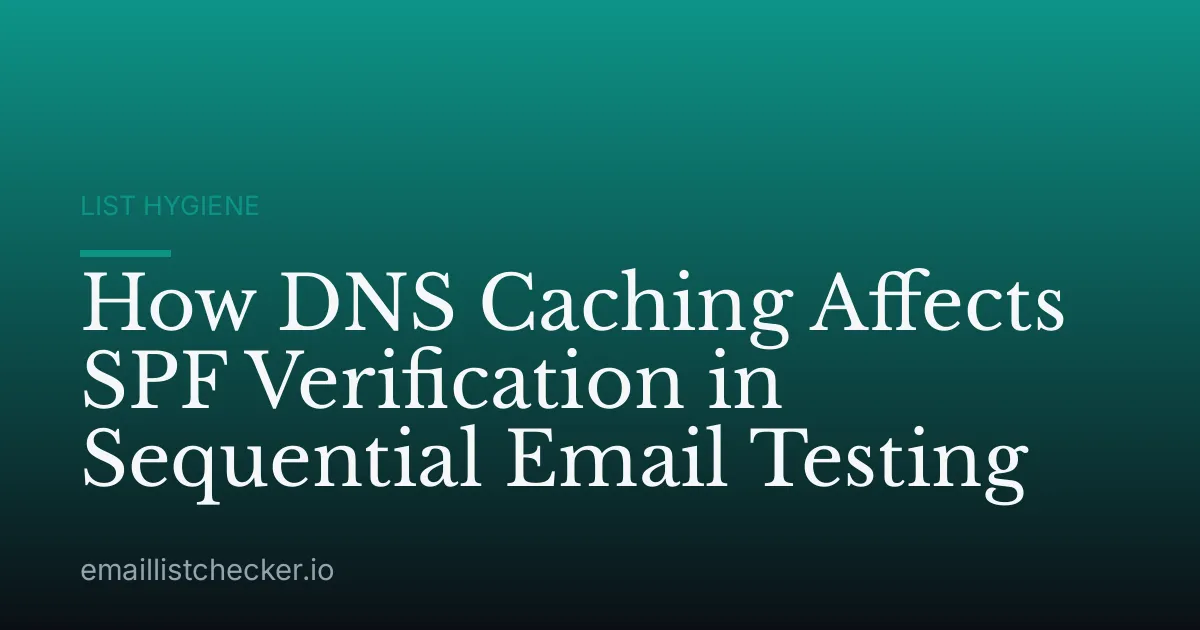 How DNS Caching Affects SPF Verification in Sequential Email Testing