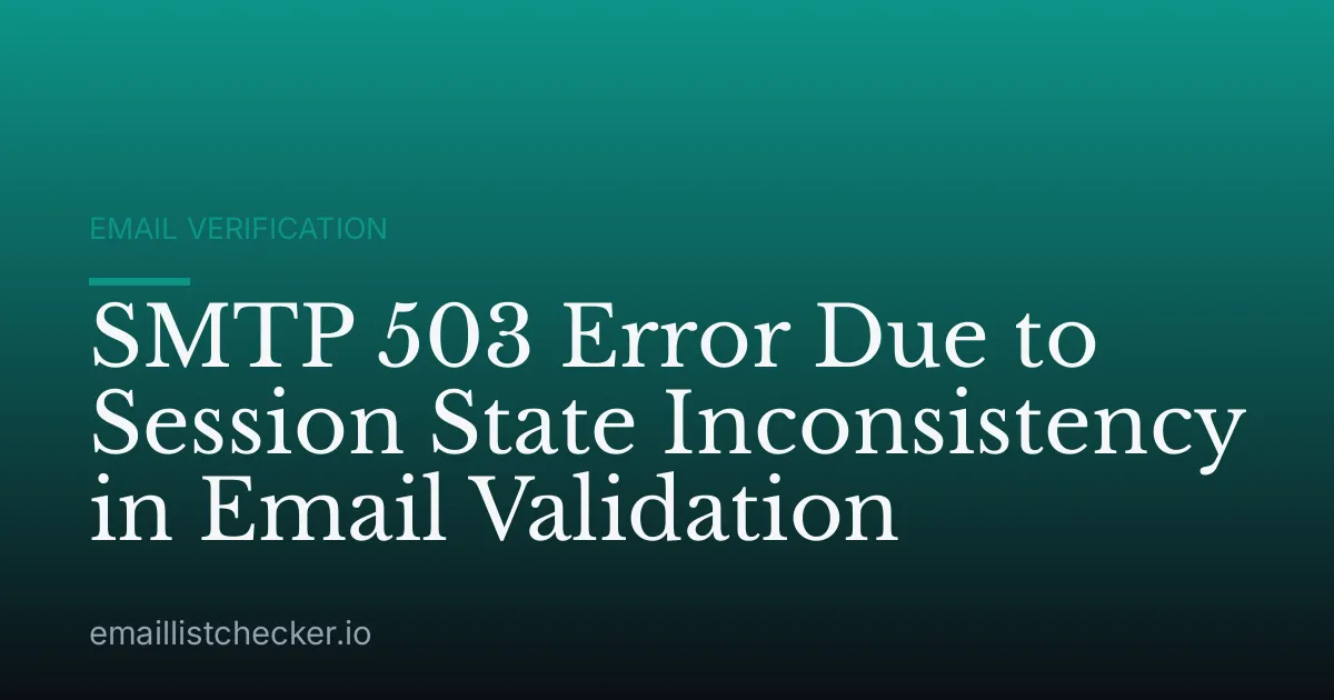SMTP 503 Error Due to Session State Inconsistency in Email Validation