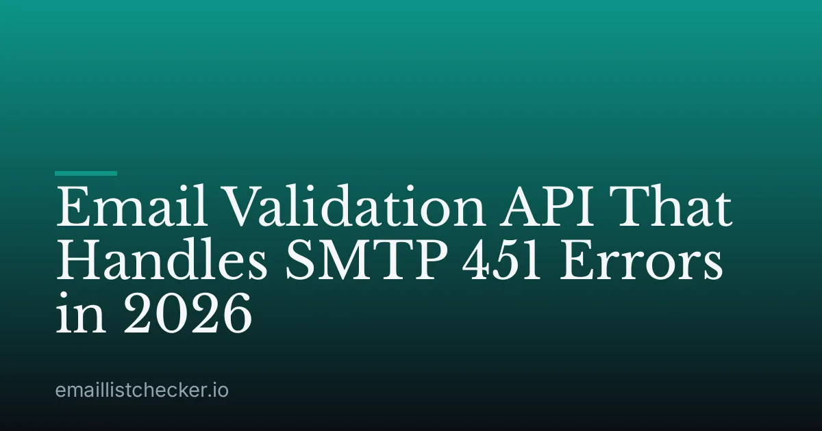 Email Validation API That Handles SMTP 451 Errors in 2026