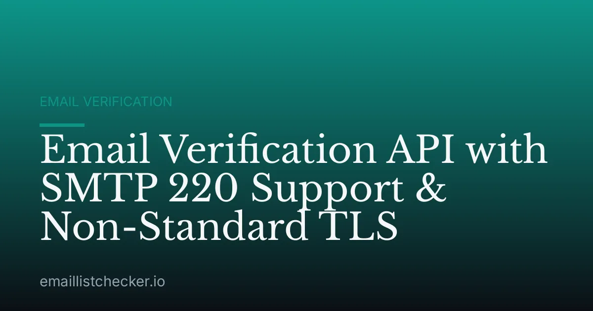 Email Verification API with SMTP 220 Support & Non-Standard TLS