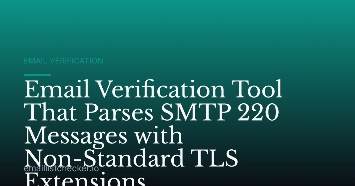 Email Verification Tool That Parses SMTP 220 Messages with Non-Standard TLS Extensions