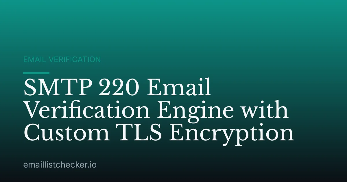 SMTP 220 Email Verification Engine with Custom TLS Encryption