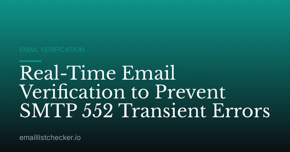 Real-Time Email Verification to Prevent SMTP 552 Transient Errors