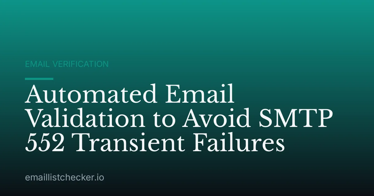 Automated Email Validation to Avoid SMTP 552 Transient Failures