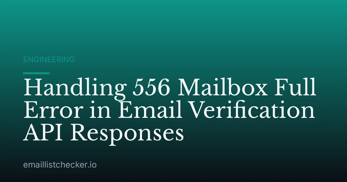 Handling 556 Mailbox Full Error in Email Verification API Responses