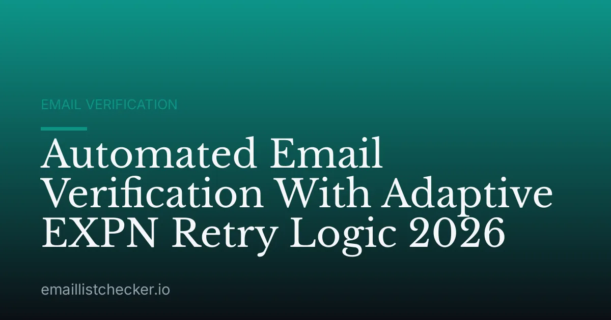 Automated Email Verification With Adaptive EXPN Retry Logic 2026