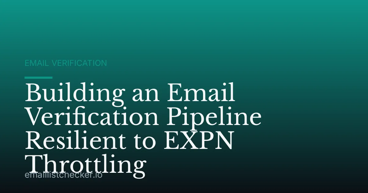 Building an Email Verification Pipeline Resilient to EXPN Throttling