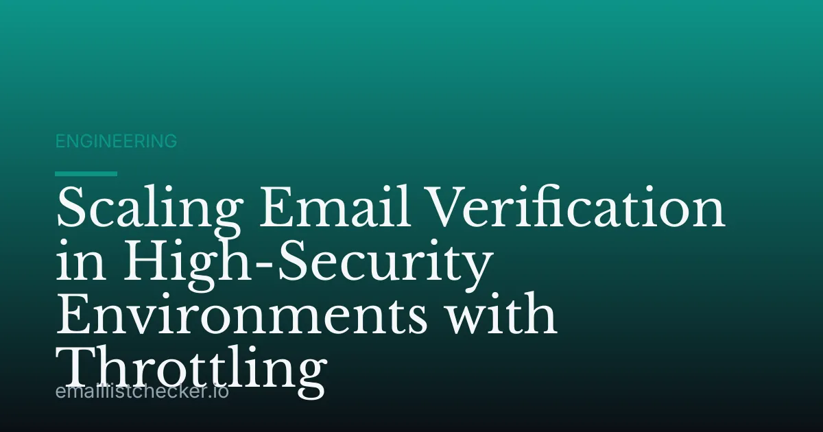 Scaling Email Verification in High-Security Environments with Throttling