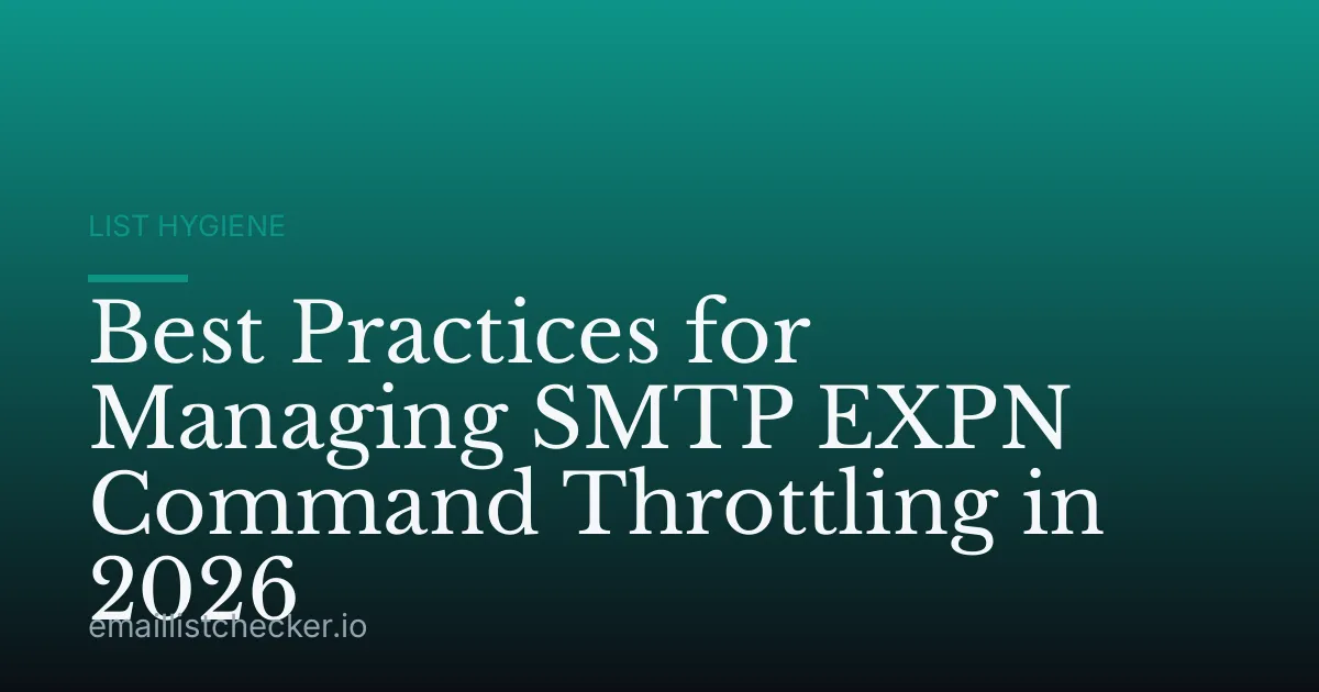 Best Practices for Managing SMTP EXPN Command Throttling in 2026