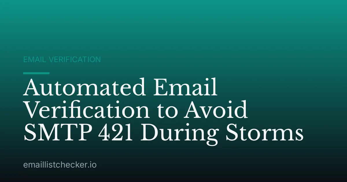 Automated Email Verification to Avoid SMTP 421 During Storms
