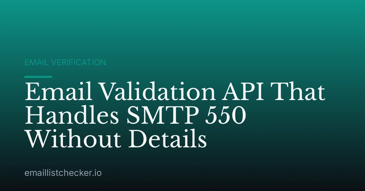 Email Validation API That Handles SMTP 550 Without Details