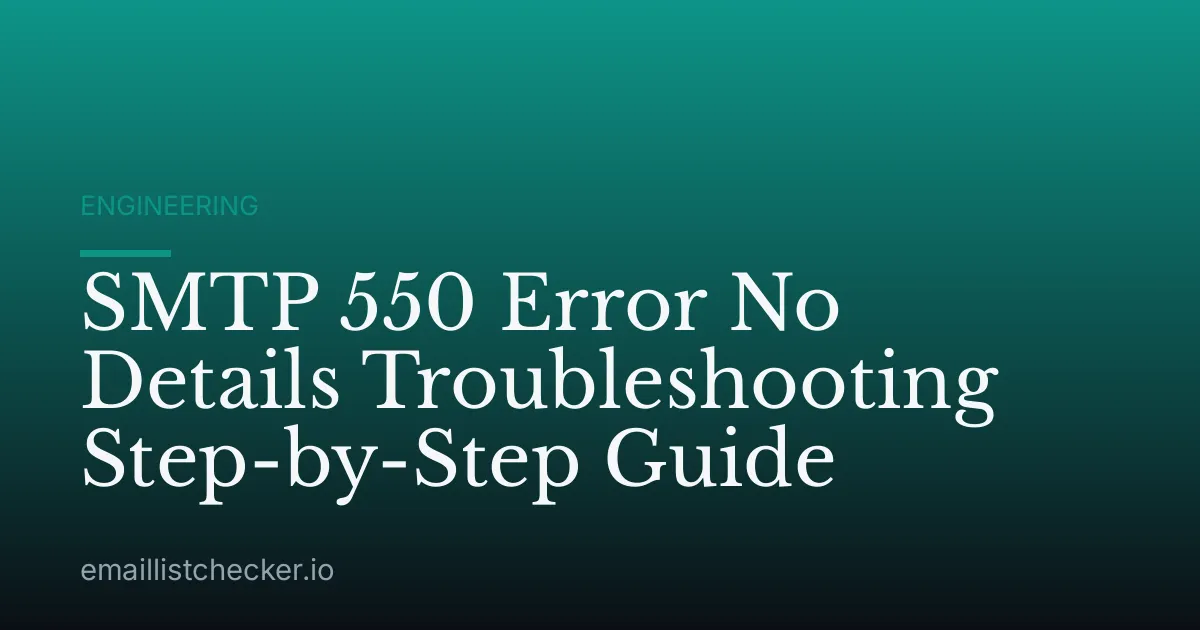 SMTP 550 Error No Details Troubleshooting Step-by-Step Guide