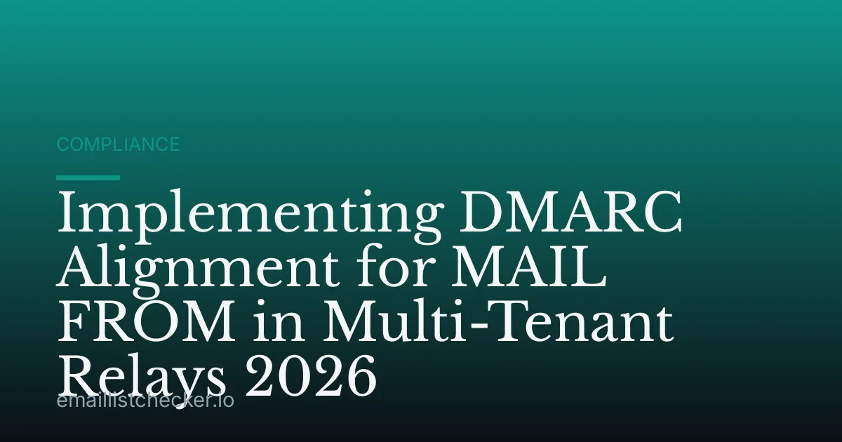 Implementing DMARC Alignment for MAIL FROM in Multi-Tenant Relays 2026