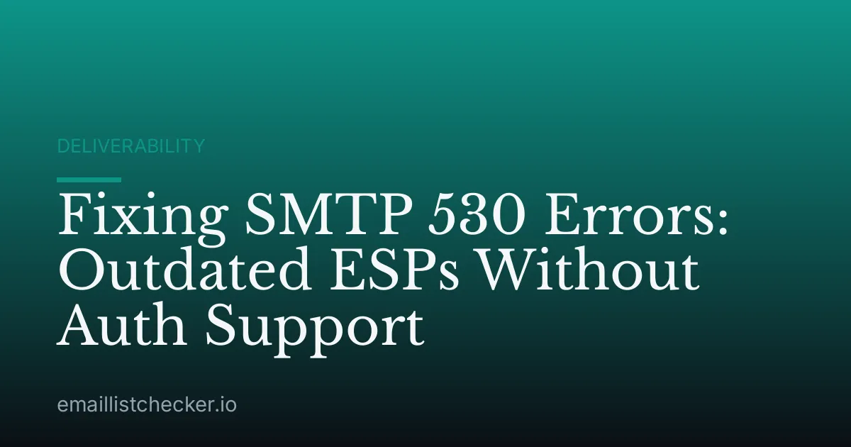 Fixing SMTP 530 Errors: Outdated ESPs Without Auth Support