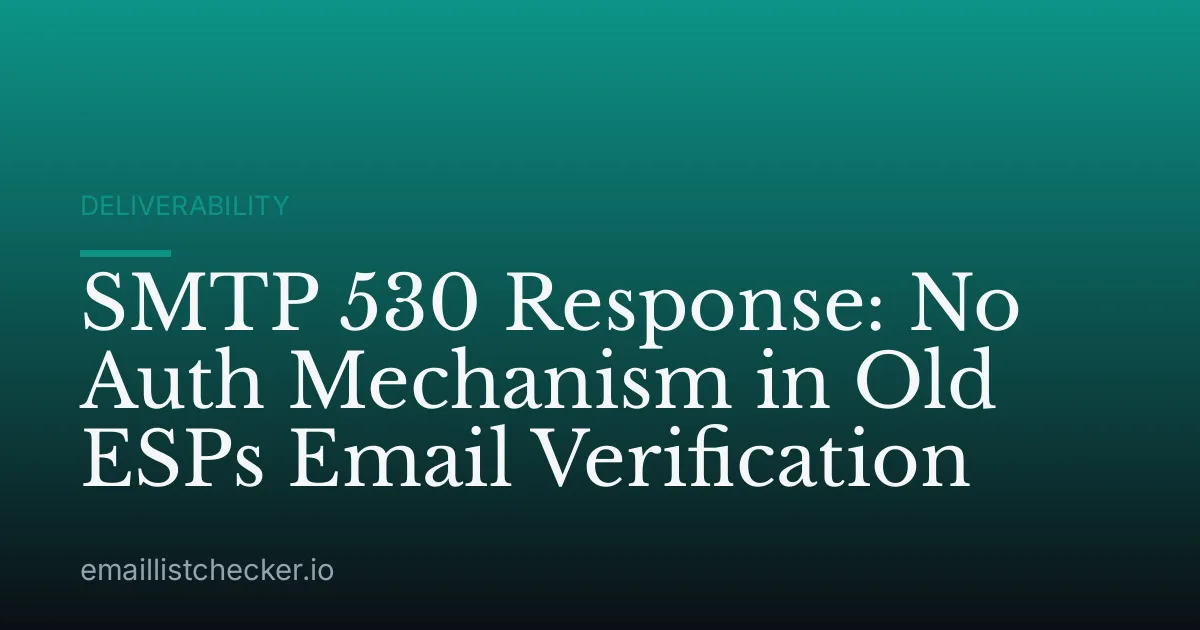 SMTP 530 Response: No Auth Mechanism in Old ESPs Email Verification