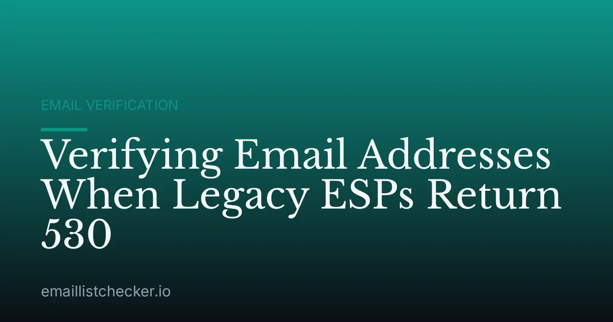 Verifying Email Addresses When Legacy ESPs Return 530
