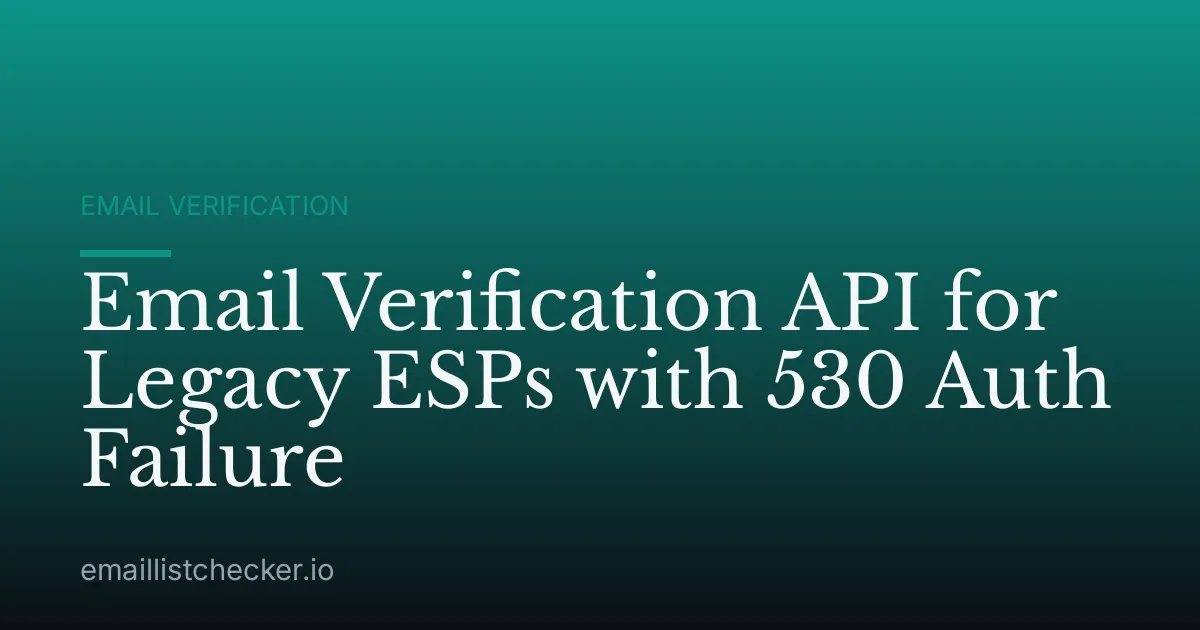 Email Verification API for Legacy ESPs with 530 Auth Failure