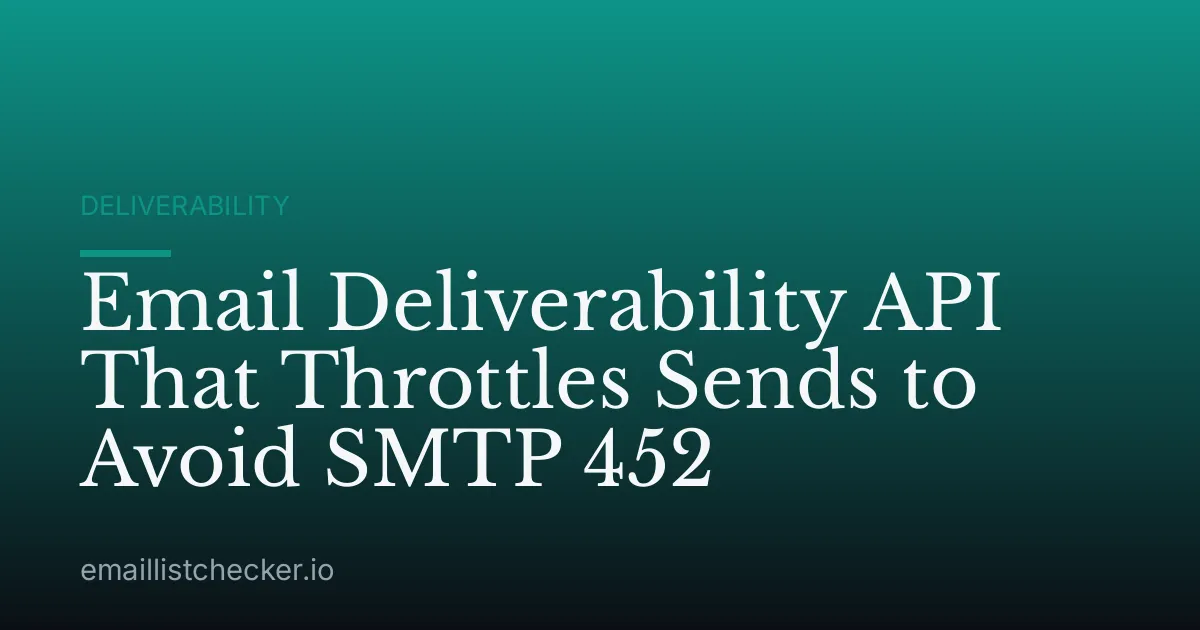 Email Deliverability API That Throttles Sends to Avoid SMTP 452