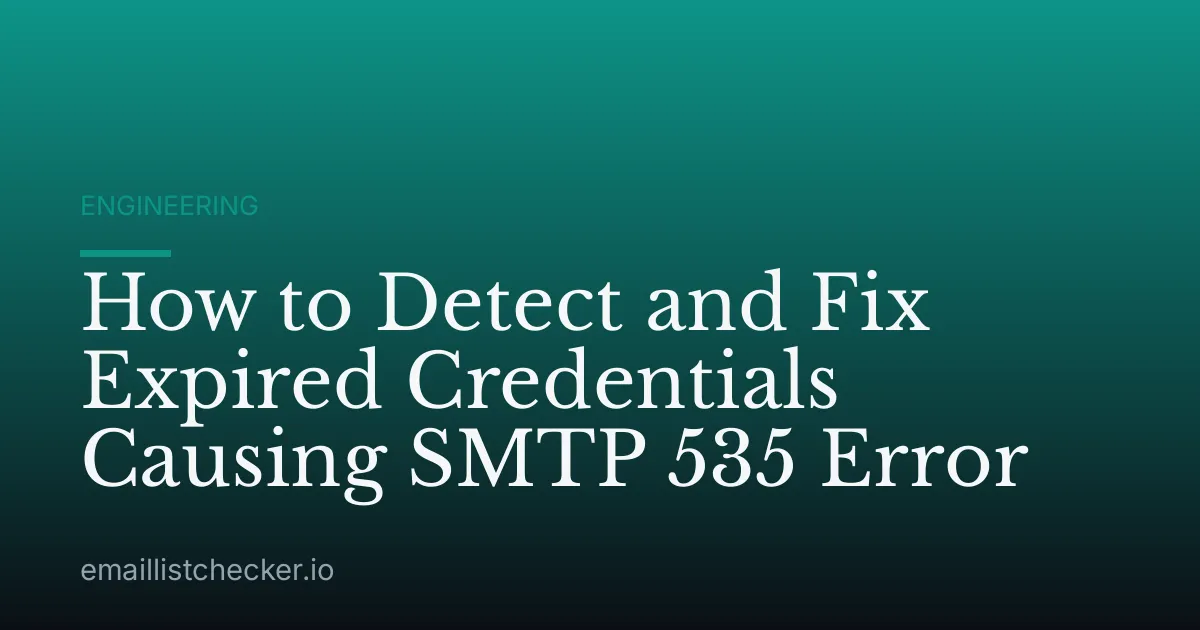 How to Detect and Fix Expired Credentials Causing SMTP 535 Error