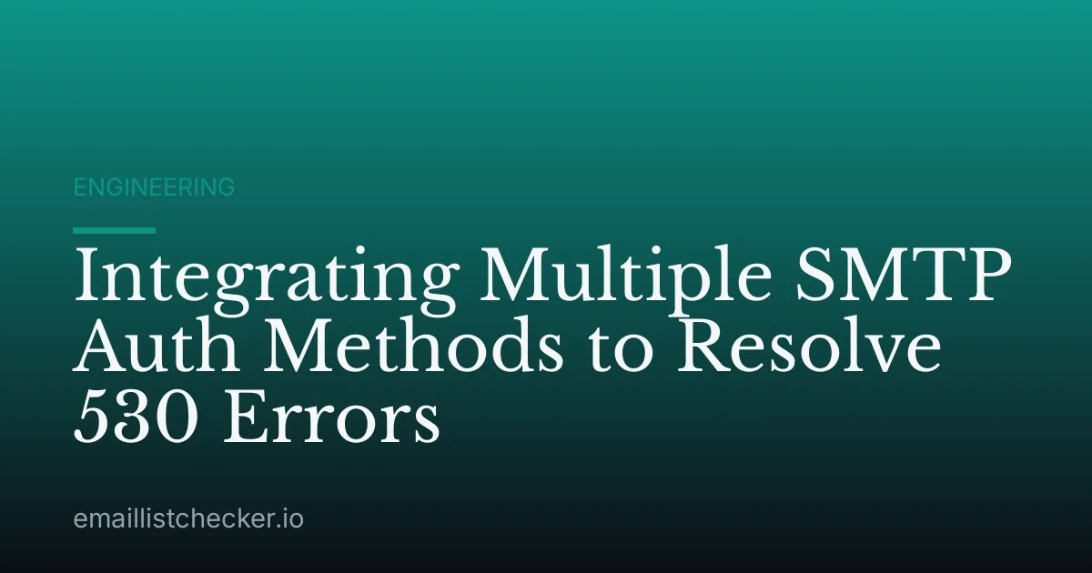 Integrating Multiple SMTP Auth Methods to Resolve 530 Errors