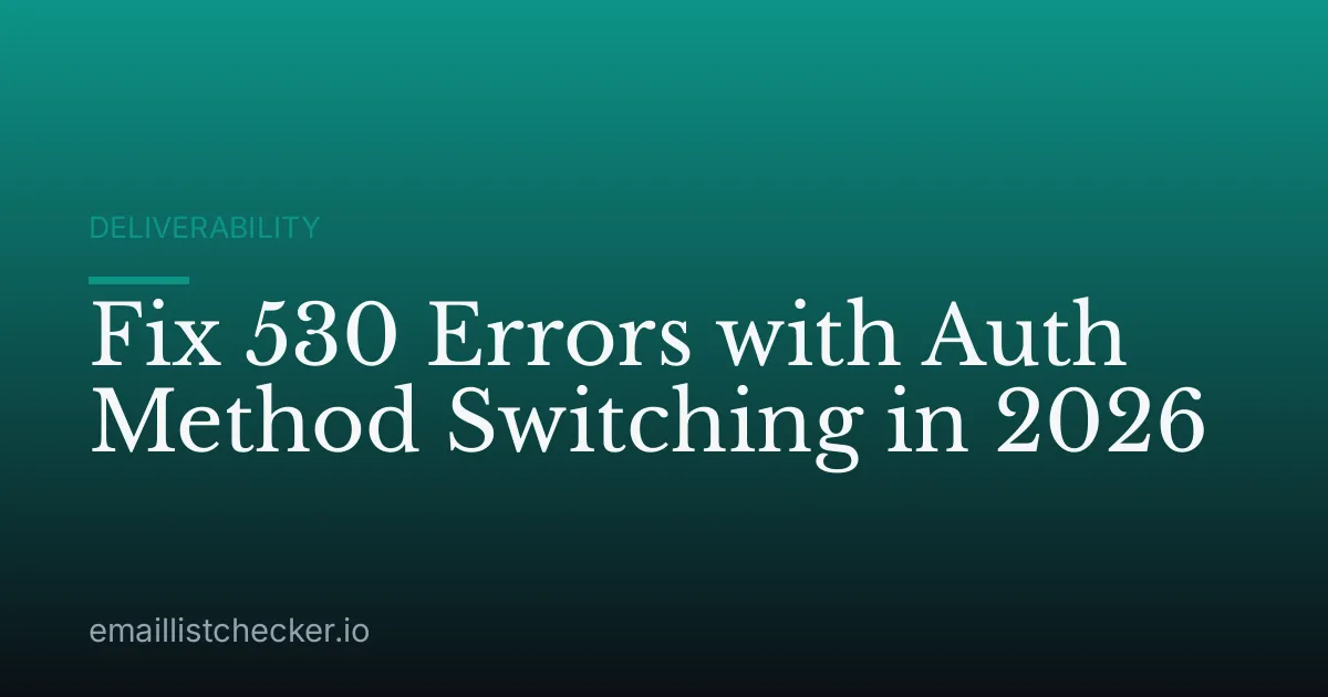 Fix 530 Errors with Auth Method Switching in 2026