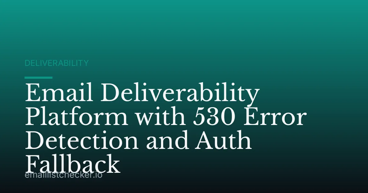 Email Deliverability Platform with 530 Error Detection and Auth Fallback