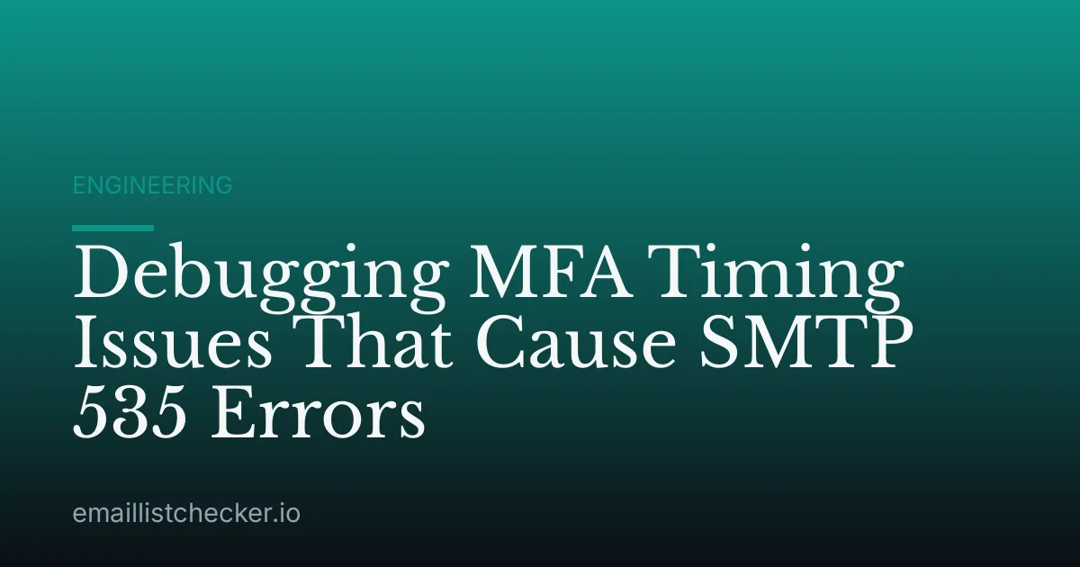 Debugging MFA Timing Issues That Cause SMTP 535 Errors