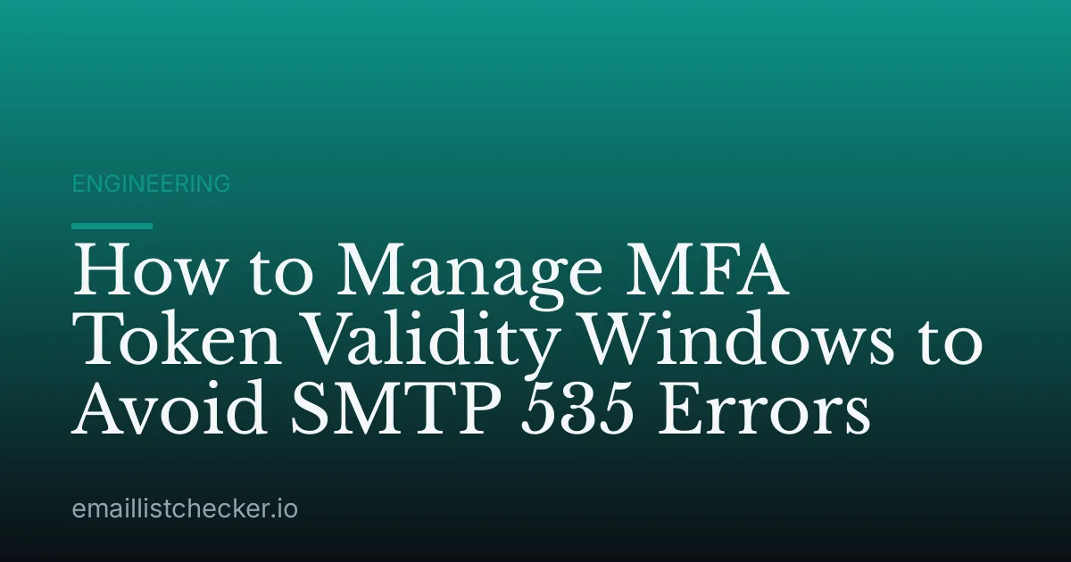 How to Manage MFA Token Validity Windows to Avoid SMTP 535 Errors