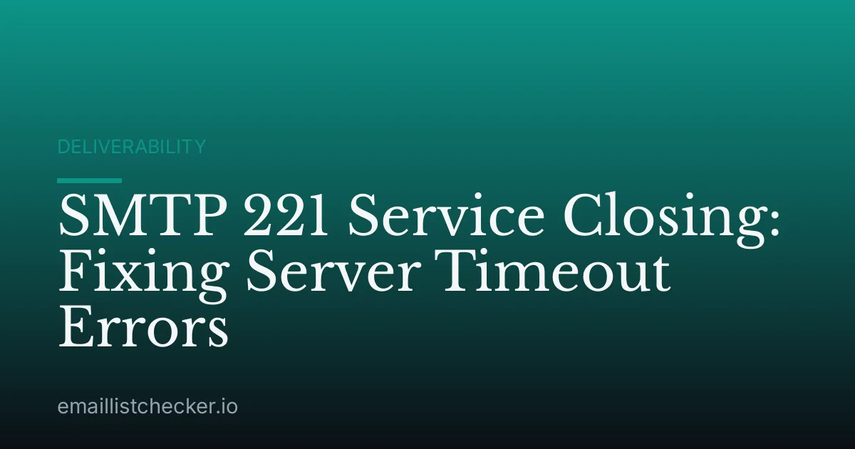 SMTP 221 Service Closing: Fixing Server Timeout Errors