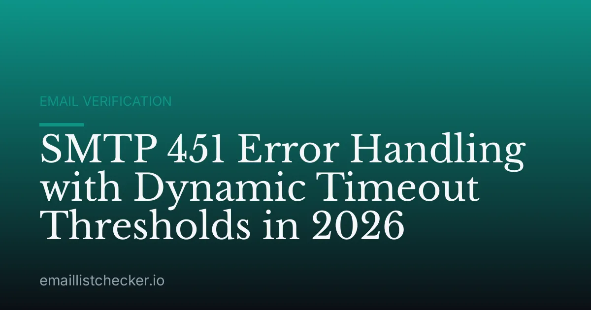 SMTP 451 Error Handling with Dynamic Timeout Thresholds in 2026