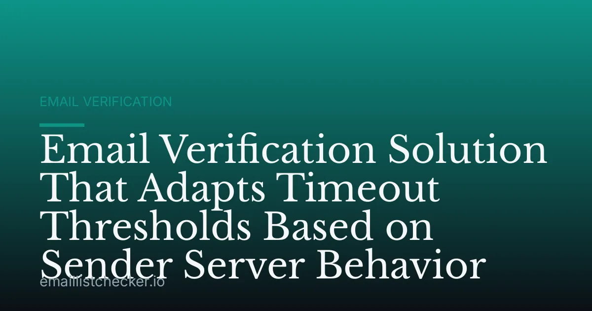 Email Verification Solution That Adapts Timeout Thresholds Based on Sender Server Behavior