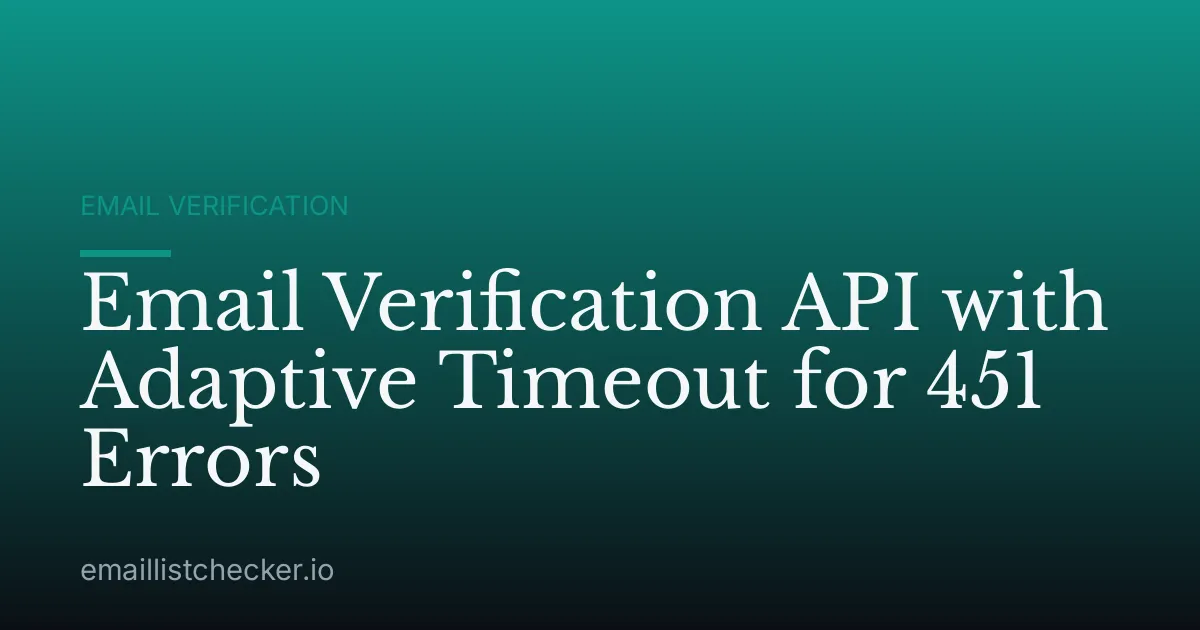Email Verification API with Adaptive Timeout for 451 Errors