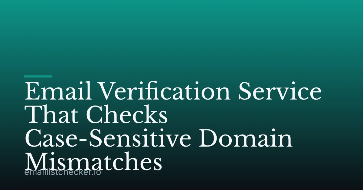 Email Verification Service That Checks Case-Sensitive Domain Mismatches