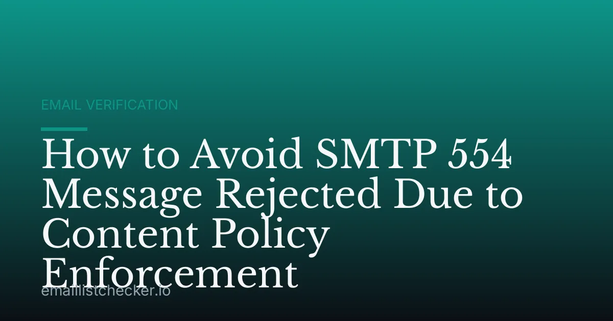 How to Avoid SMTP 554 Message Rejected Due to Content Policy Enforcement